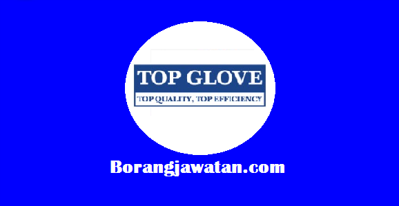 Jawatan Kosong Terkini Top Glove Corporation Berhad, Mohon Sekarang