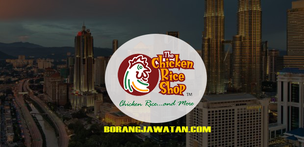 Jawatan Kosong Terkini TCRS Restaurants Sdn Bhd (The Chicken Rice Shop)